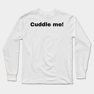 Cuddle me Long Sleeve T-Shirt